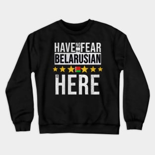 Have No Fear The Belarusian Is Here - Gift for Belarusian From Belarus Crewneck Sweatshirt